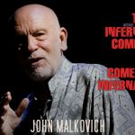 Bilete pentru spectacolul THE INFERNAL COMEDY / COMEDIE INFERNALĂ cu John Malkovich